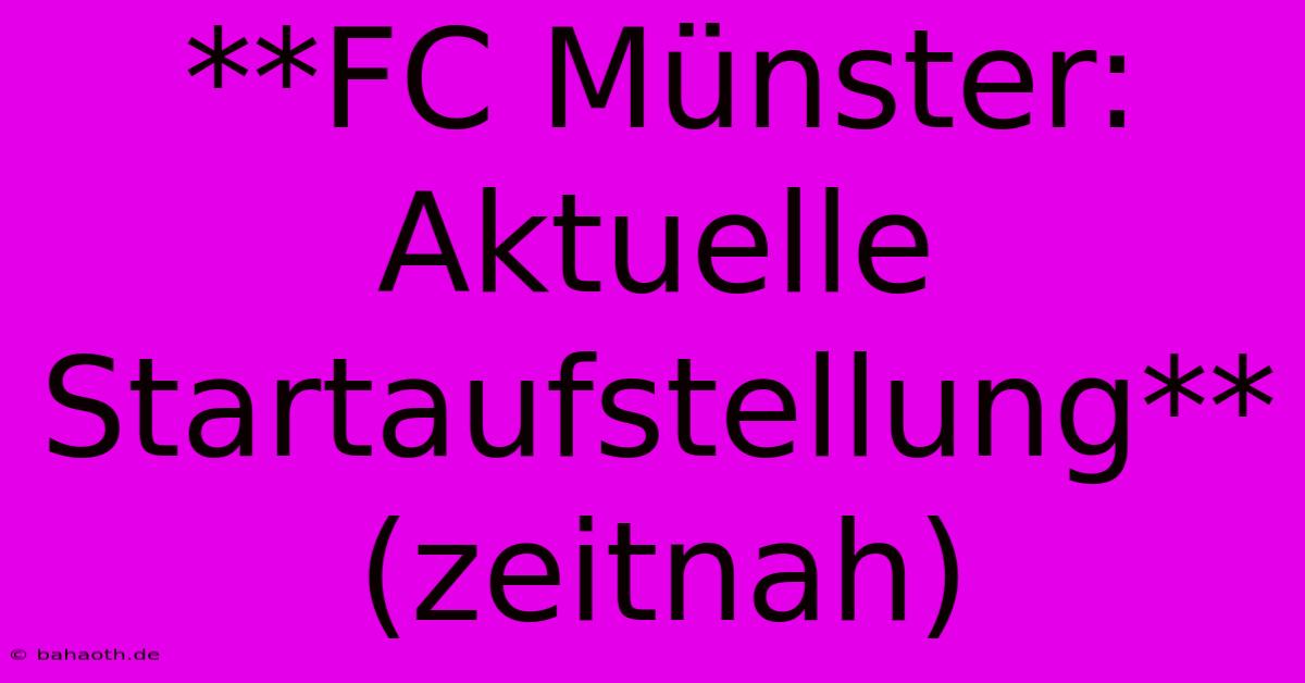 **FC Münster: Aktuelle Startaufstellung** (zeitnah)