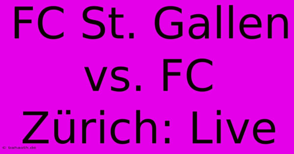 FC St. Gallen Vs. FC Zürich: Live