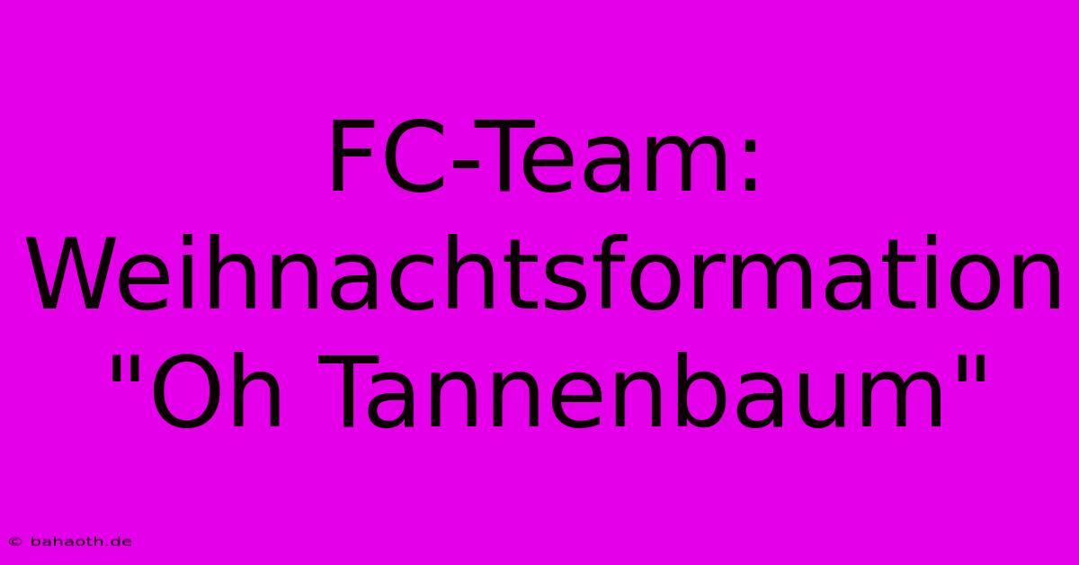 FC-Team: Weihnachtsformation 