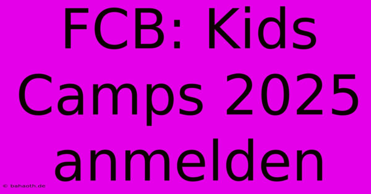 FCB: Kids Camps 2025 Anmelden