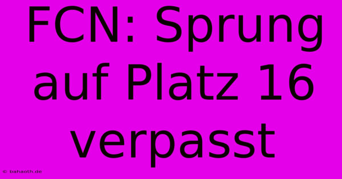 FCN: Sprung Auf Platz 16 Verpasst