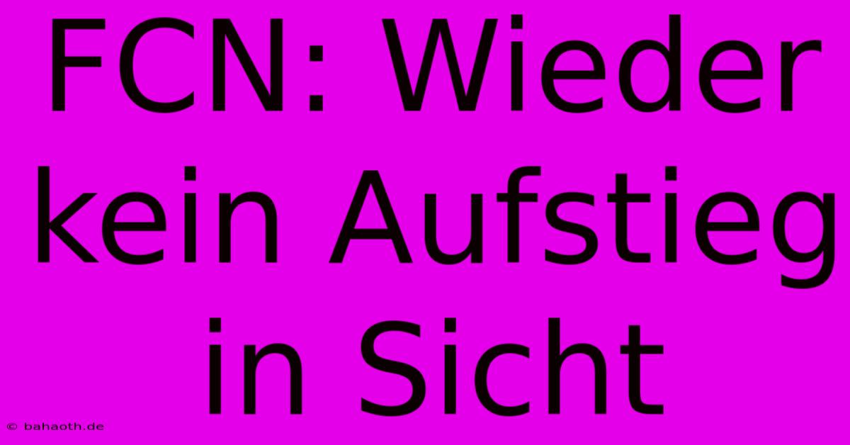 FCN: Wieder Kein Aufstieg In Sicht