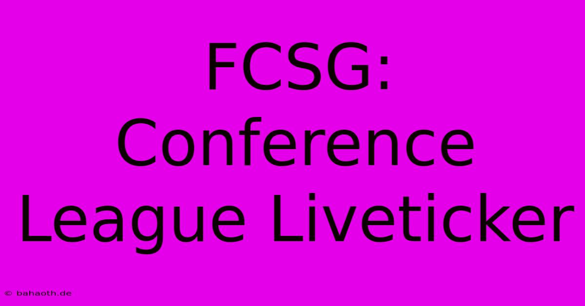 FCSG: Conference League Liveticker