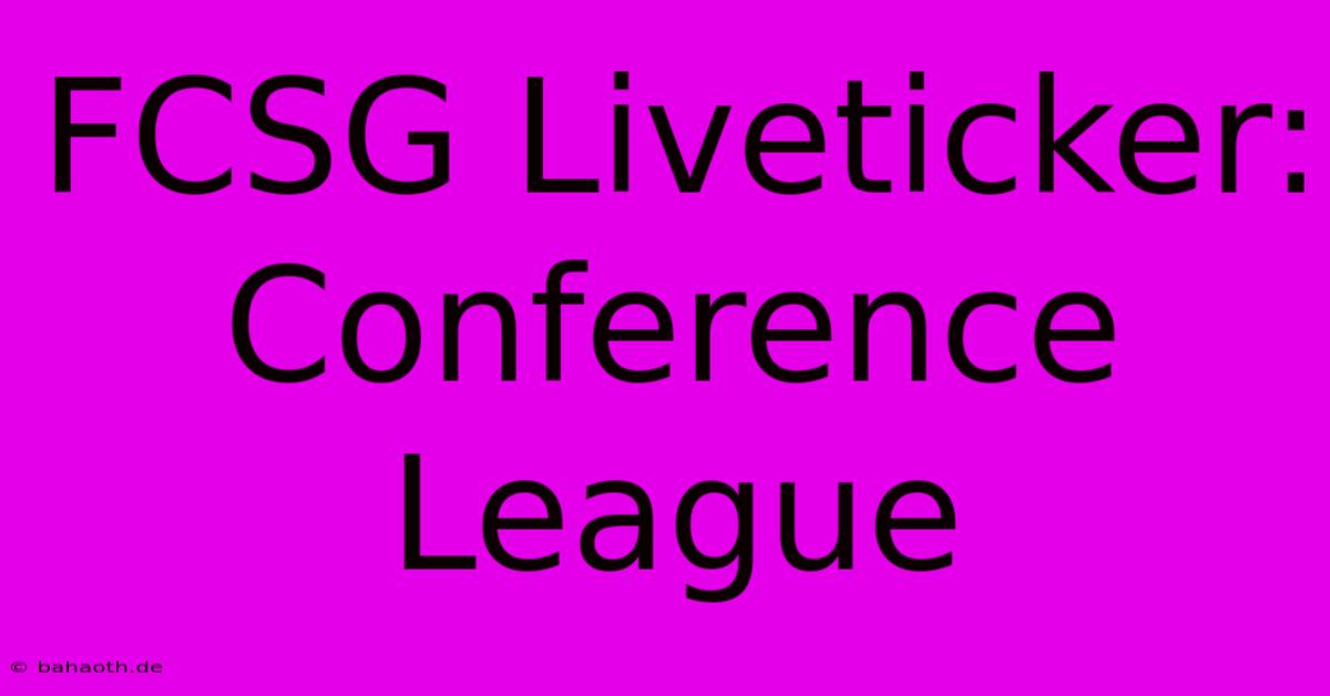 FCSG Liveticker: Conference League