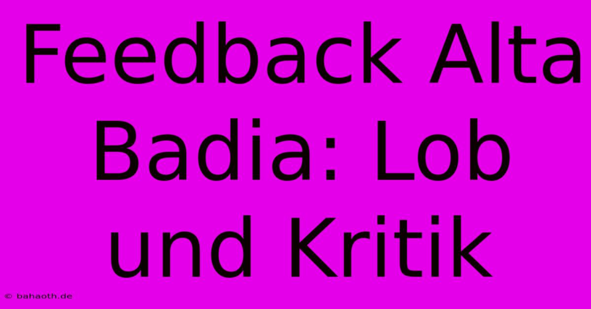 Feedback Alta Badia: Lob Und Kritik