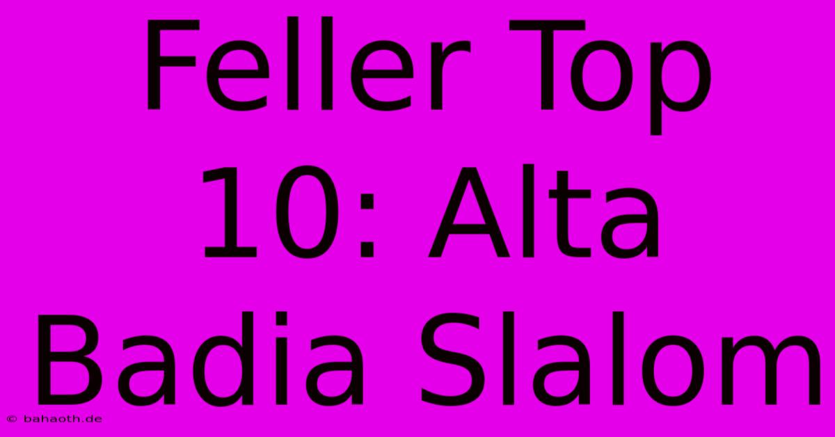 Feller Top 10: Alta Badia Slalom