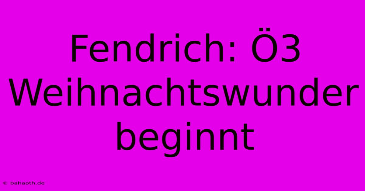 Fendrich: Ö3 Weihnachtswunder Beginnt