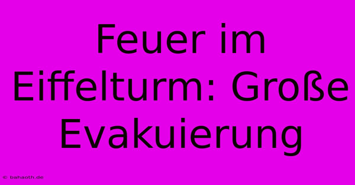 Feuer Im Eiffelturm: Große Evakuierung