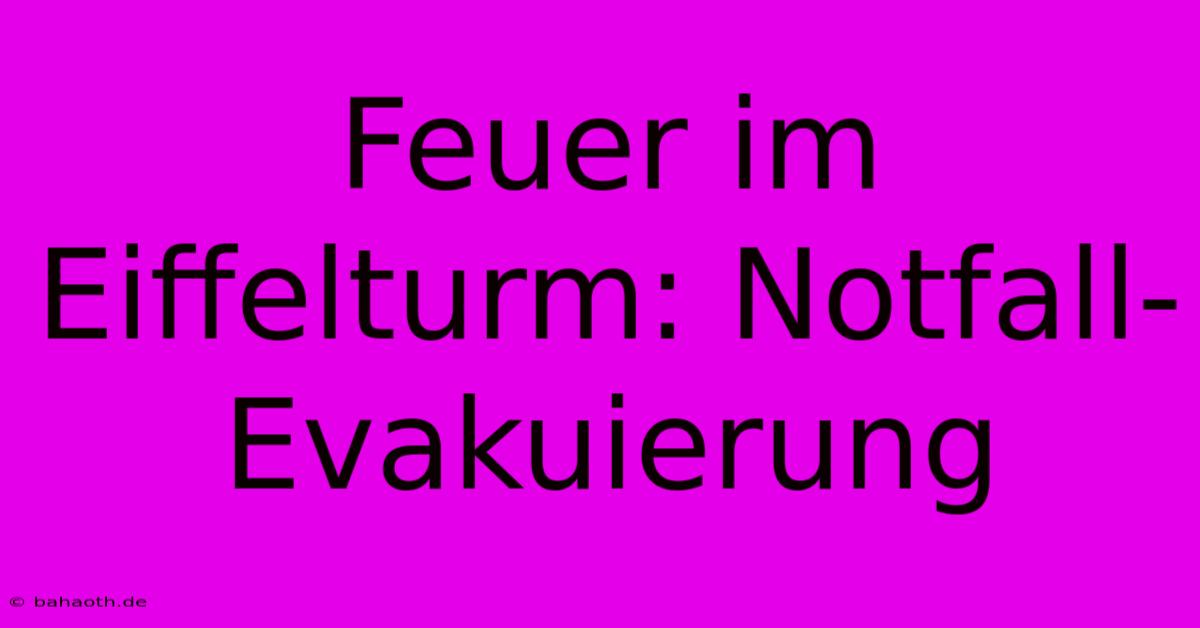 Feuer Im Eiffelturm: Notfall-Evakuierung