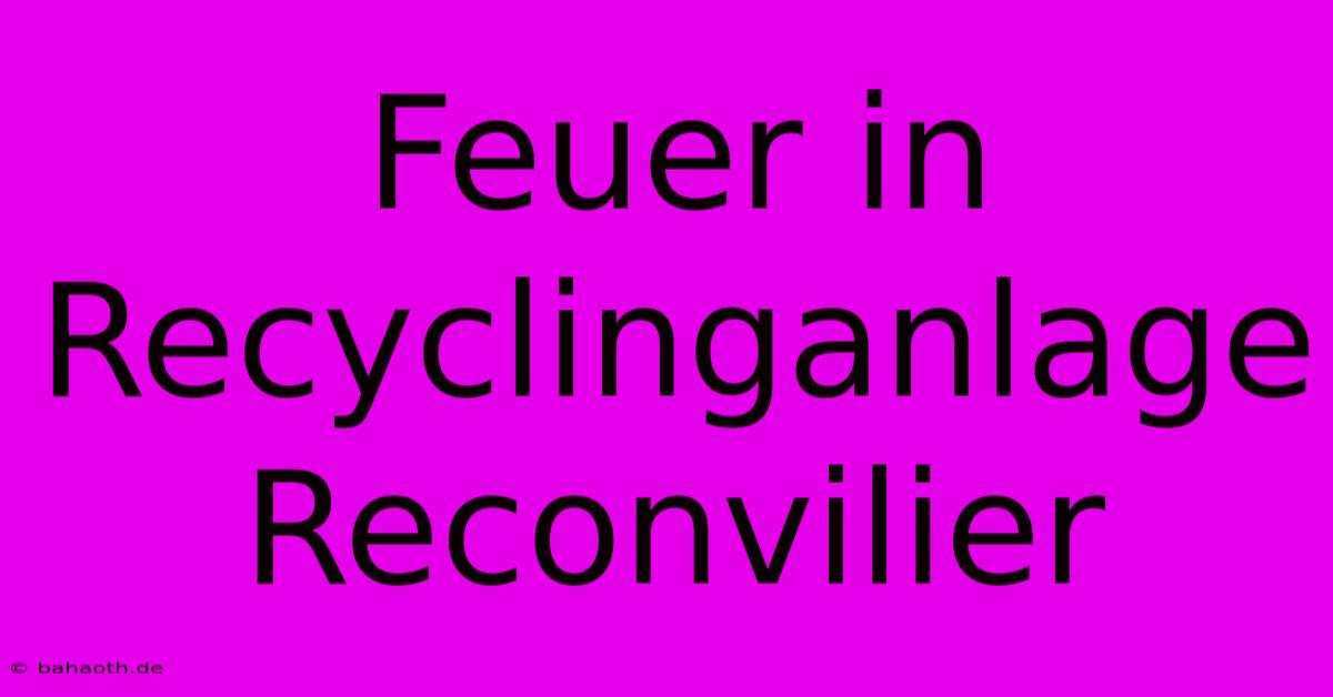 Feuer In Recyclinganlage Reconvilier