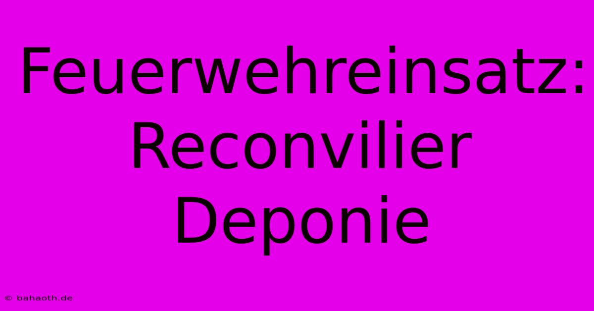 Feuerwehreinsatz: Reconvilier Deponie