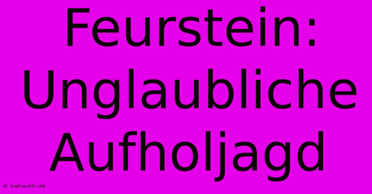 Feurstein: Unglaubliche Aufholjagd