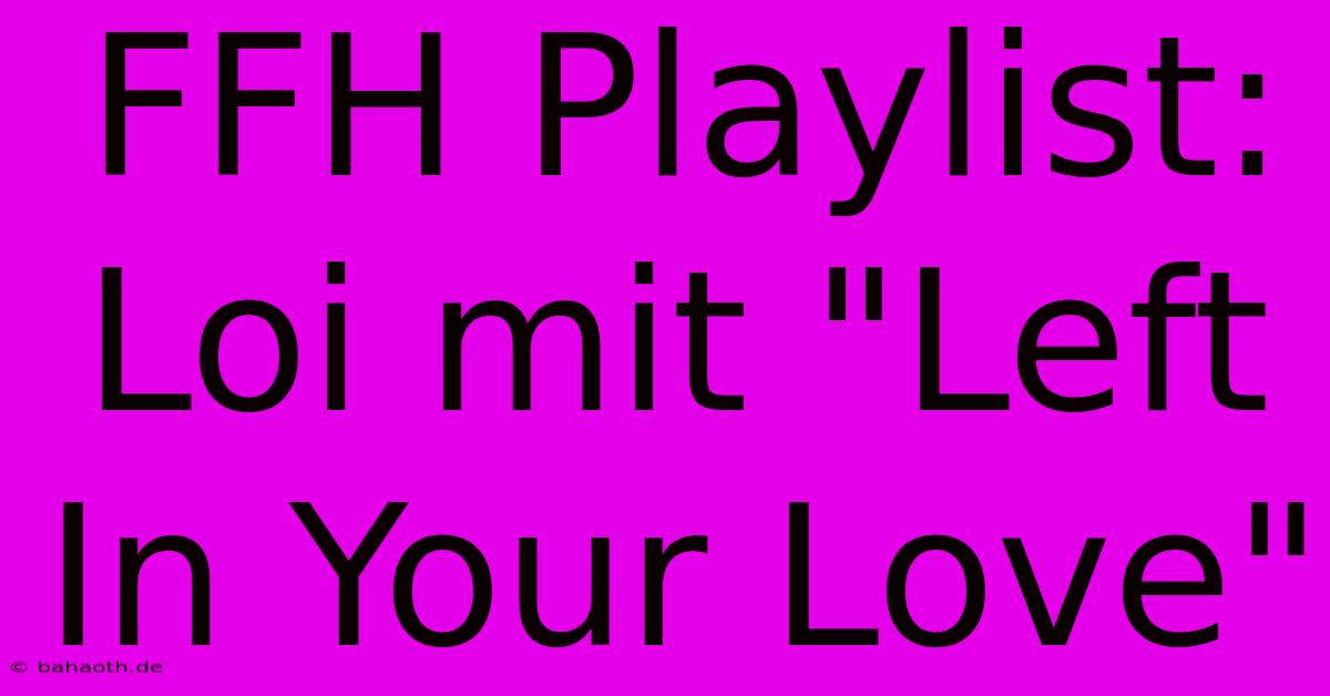 FFH Playlist: Loi Mit 