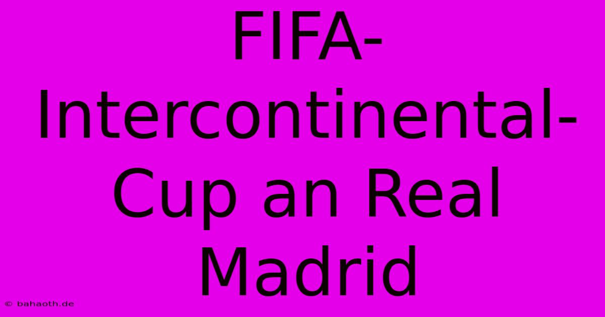 FIFA-Intercontinental-Cup An Real Madrid