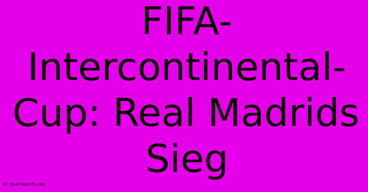 FIFA-Intercontinental-Cup: Real Madrids Sieg