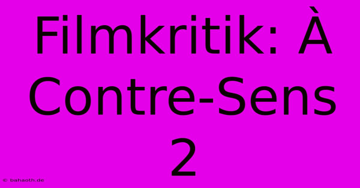 Filmkritik: À Contre-Sens 2