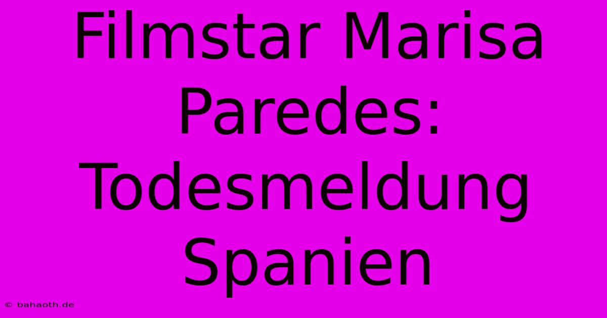 Filmstar Marisa Paredes: Todesmeldung Spanien