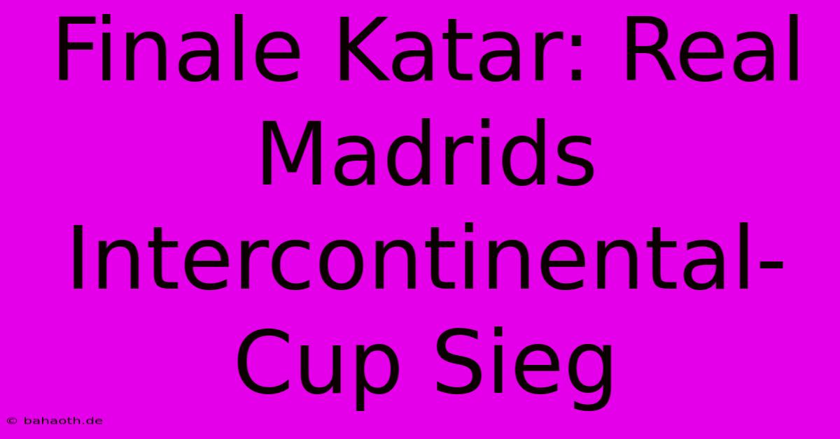 Finale Katar: Real Madrids Intercontinental-Cup Sieg