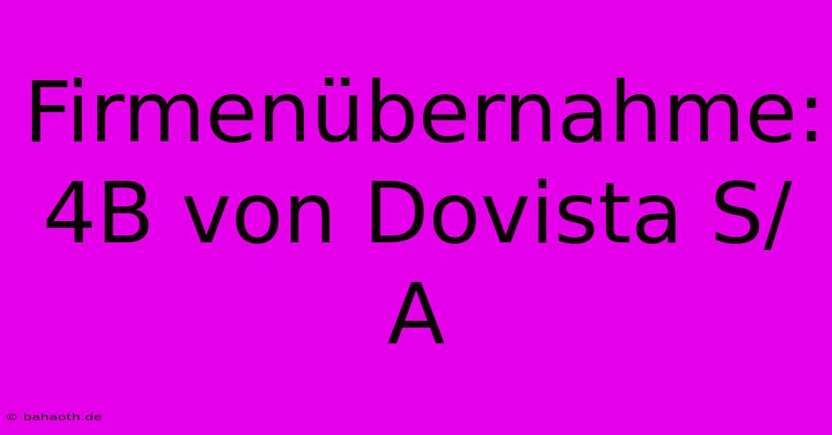 Firmenübernahme: 4B Von Dovista S/A