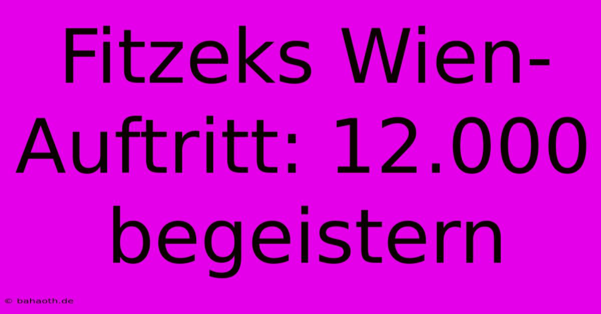 Fitzeks Wien-Auftritt: 12.000 Begeistern