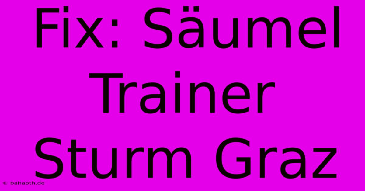 Fix: Säumel Trainer Sturm Graz