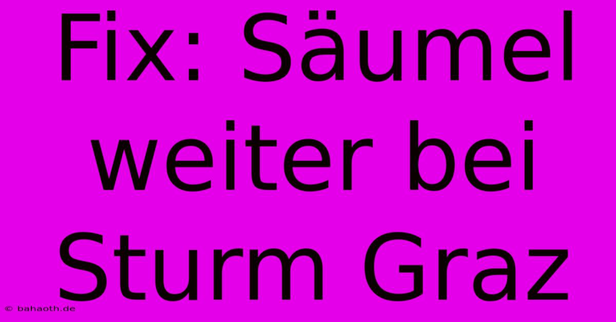 Fix: Säumel Weiter Bei Sturm Graz