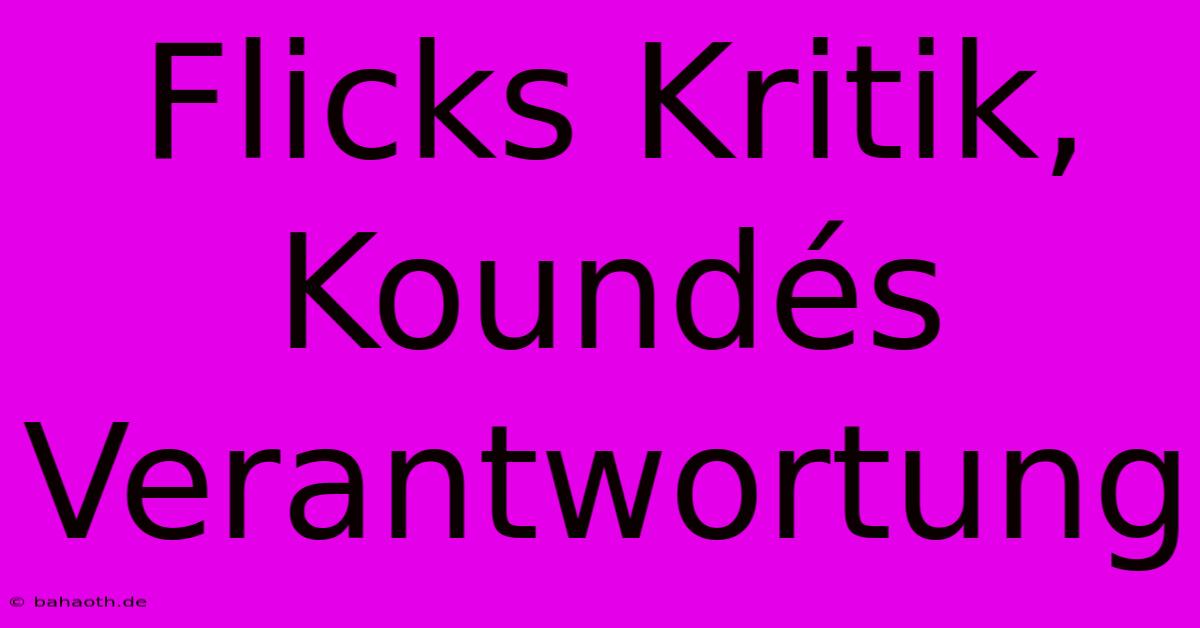 Flicks Kritik, Koundés Verantwortung