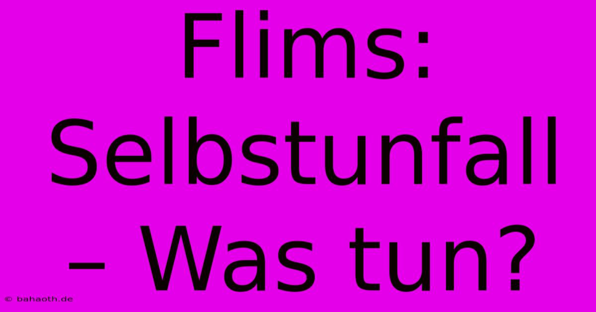 Flims: Selbstunfall – Was Tun?