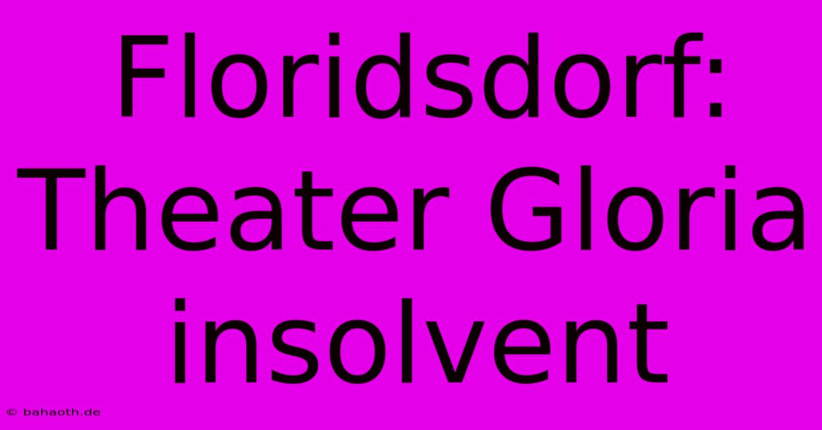 Floridsdorf: Theater Gloria Insolvent