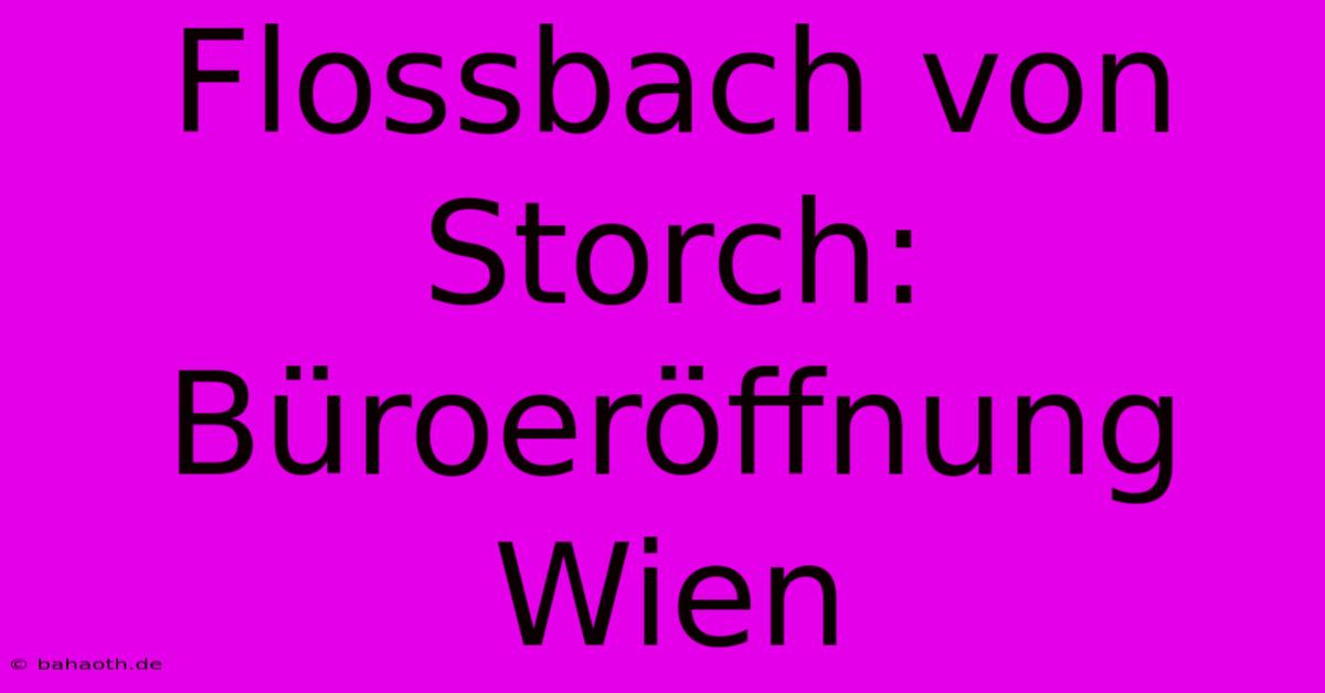 Flossbach Von Storch: Büroeröffnung Wien