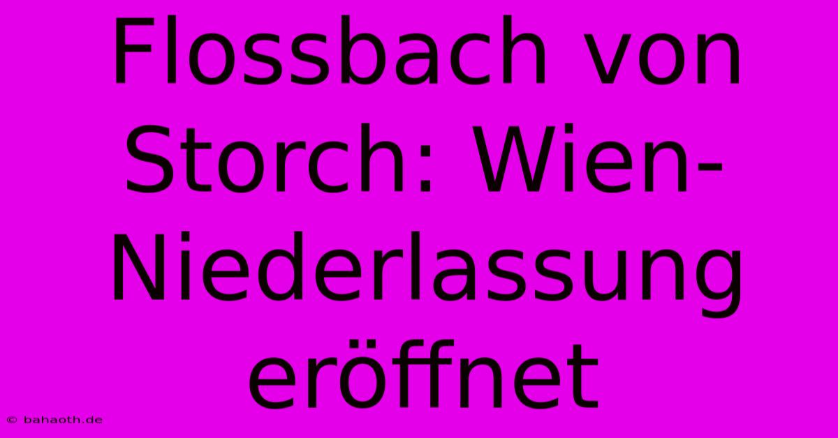 Flossbach Von Storch: Wien-Niederlassung Eröffnet