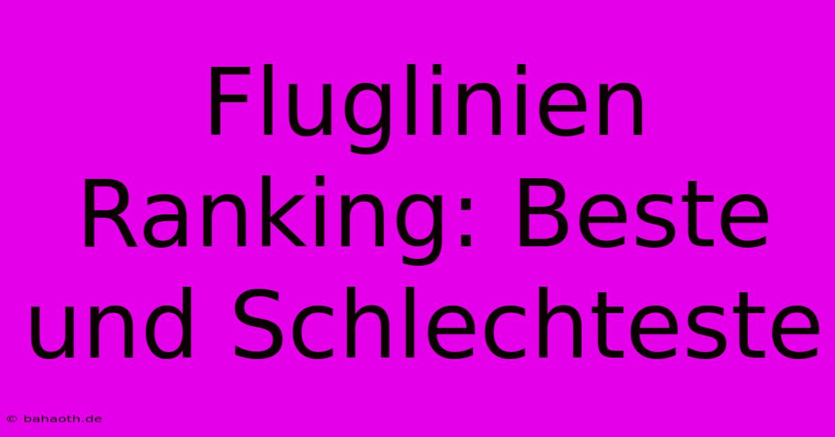 Fluglinien Ranking: Beste Und Schlechteste