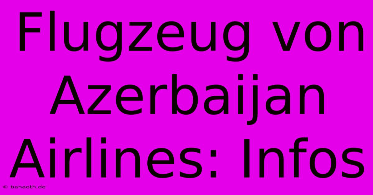 Flugzeug Von Azerbaijan Airlines: Infos