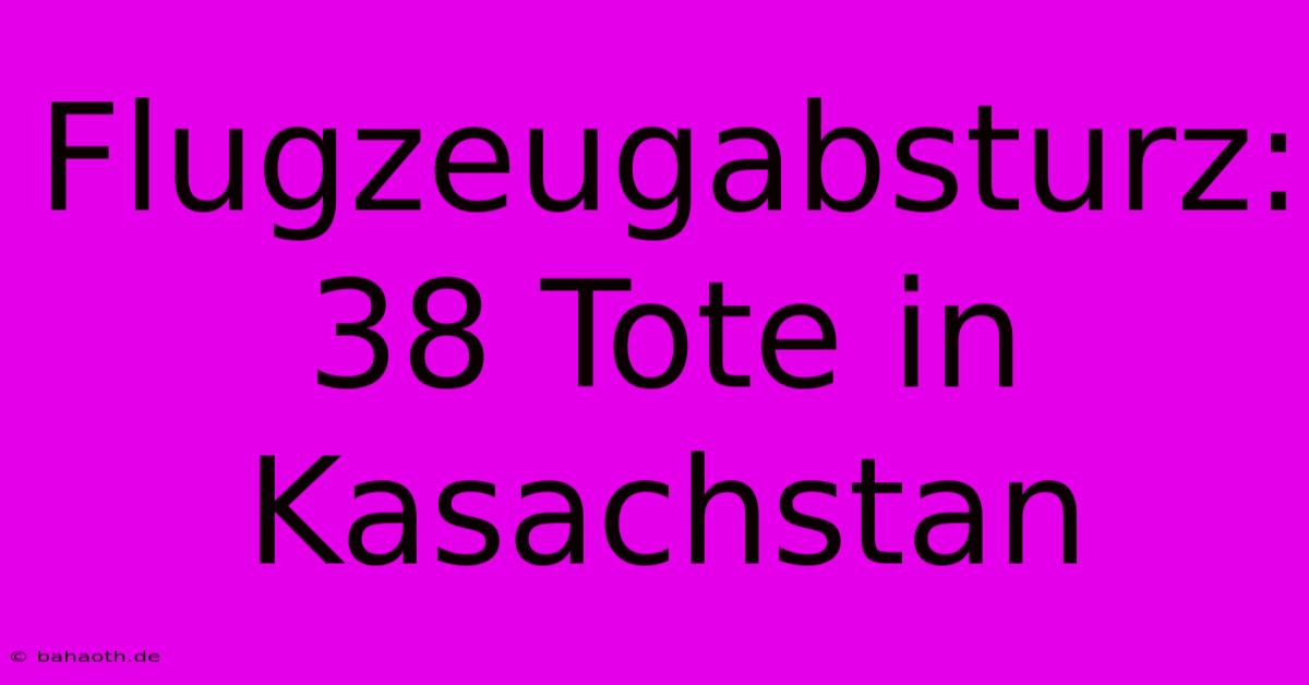 Flugzeugabsturz: 38 Tote In Kasachstan