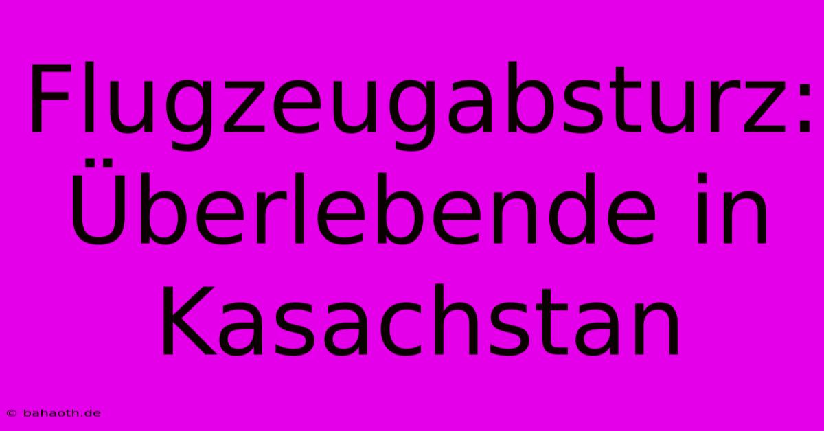 Flugzeugabsturz: Überlebende In Kasachstan