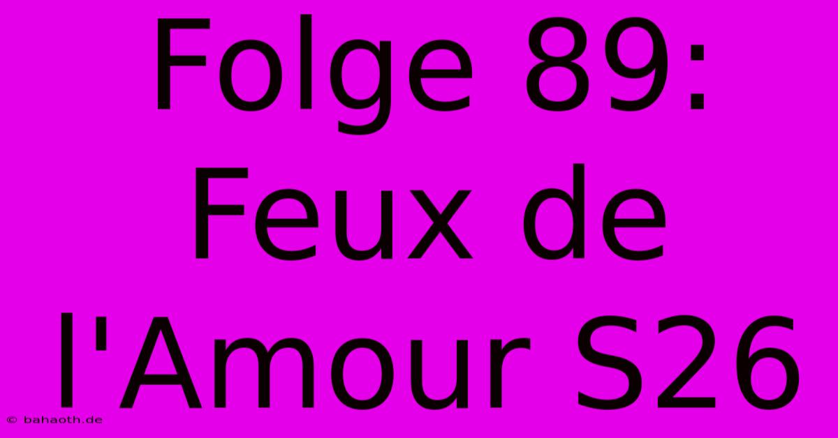 Folge 89: Feux De L'Amour S26