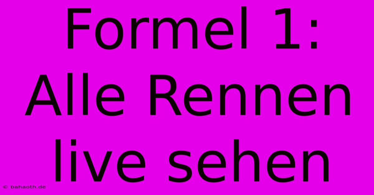 Formel 1: Alle Rennen Live Sehen