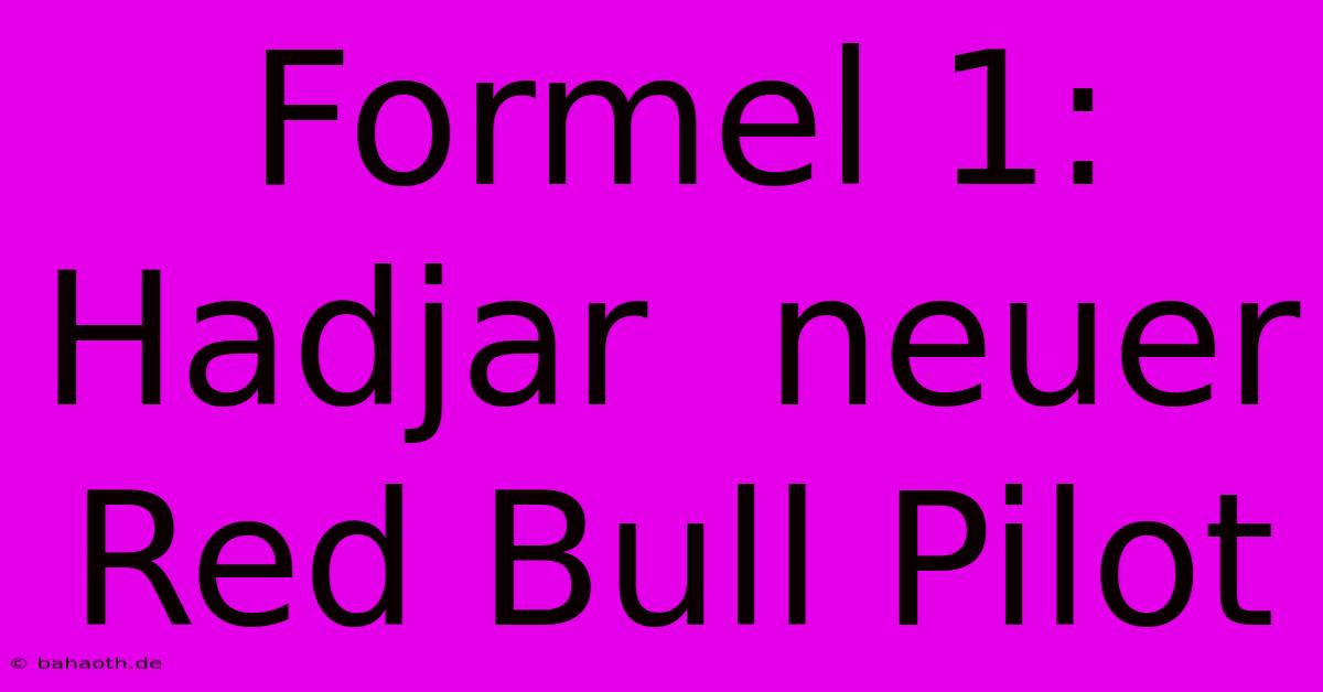 Formel 1: Hadjar  Neuer Red Bull Pilot