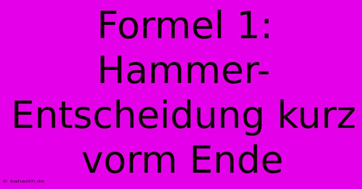 Formel 1: Hammer-Entscheidung Kurz Vorm Ende