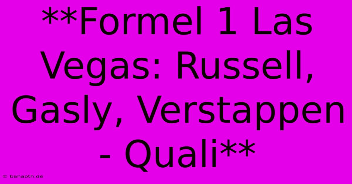 **Formel 1 Las Vegas: Russell, Gasly, Verstappen - Quali**