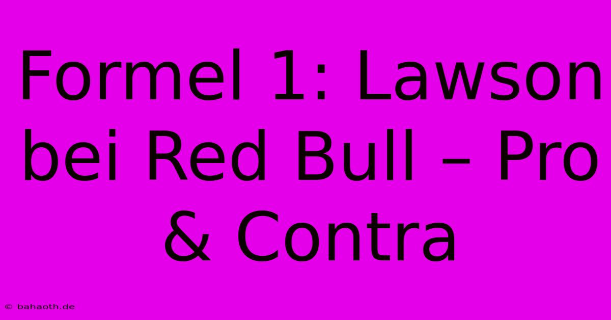 Formel 1: Lawson Bei Red Bull – Pro & Contra