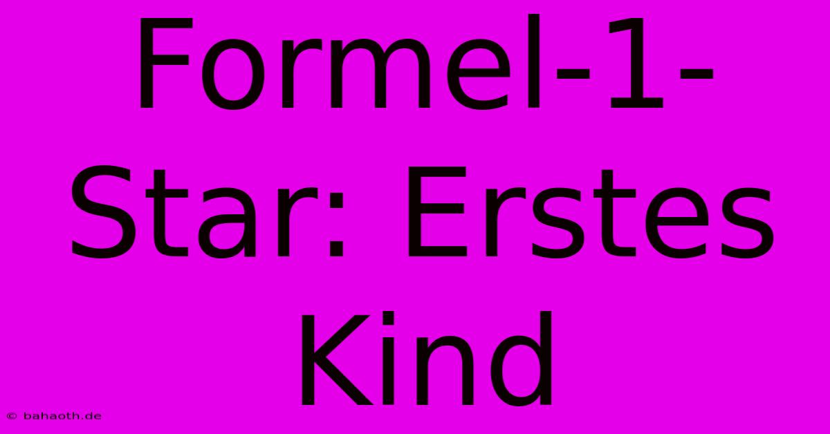 Formel-1-Star: Erstes Kind