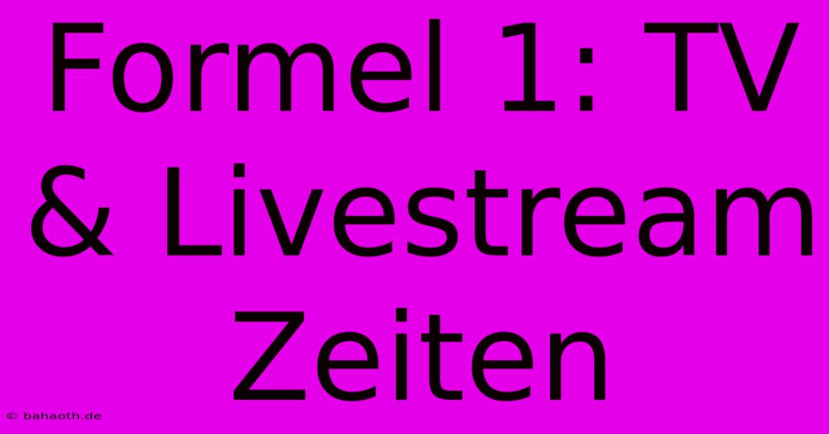 Formel 1: TV & Livestream Zeiten