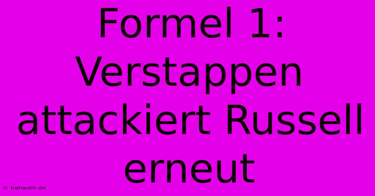 Formel 1: Verstappen Attackiert Russell Erneut