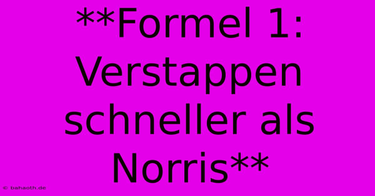 **Formel 1: Verstappen Schneller Als Norris**