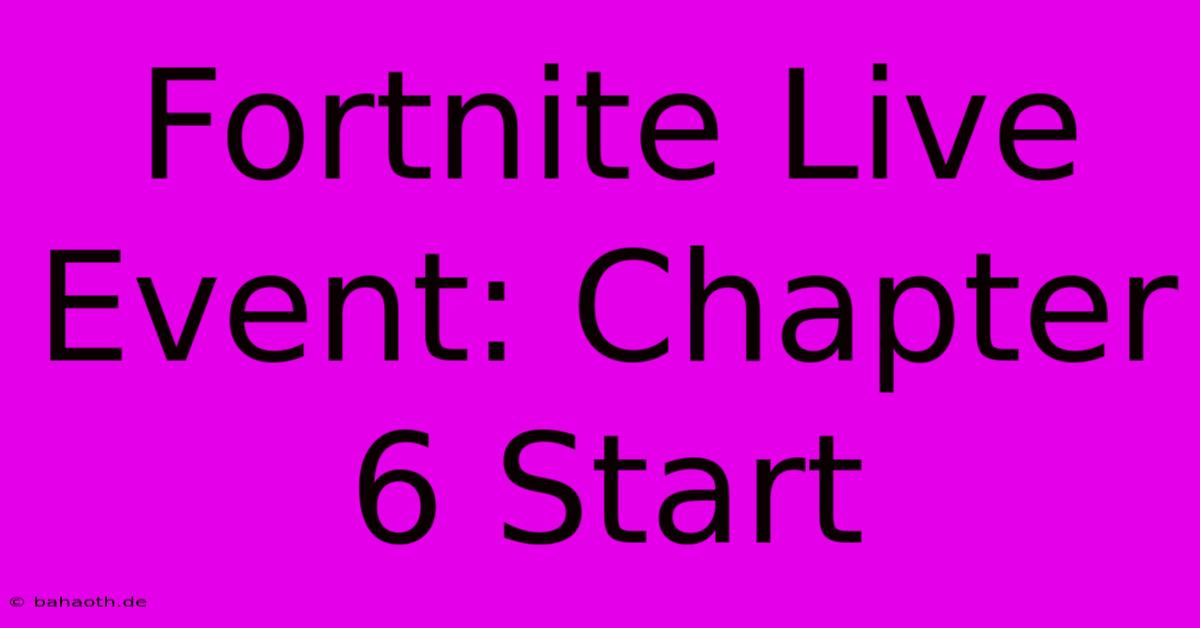 Fortnite Live Event: Chapter 6 Start