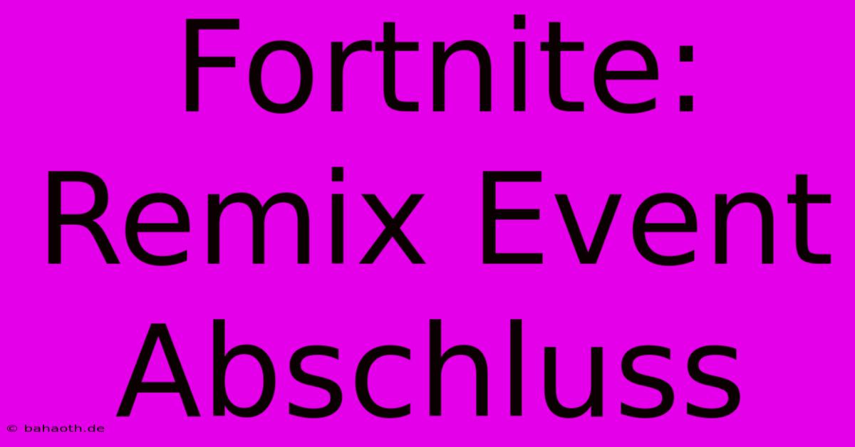 Fortnite: Remix Event Abschluss