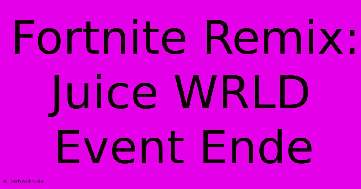 Fortnite Remix: Juice WRLD Event Ende