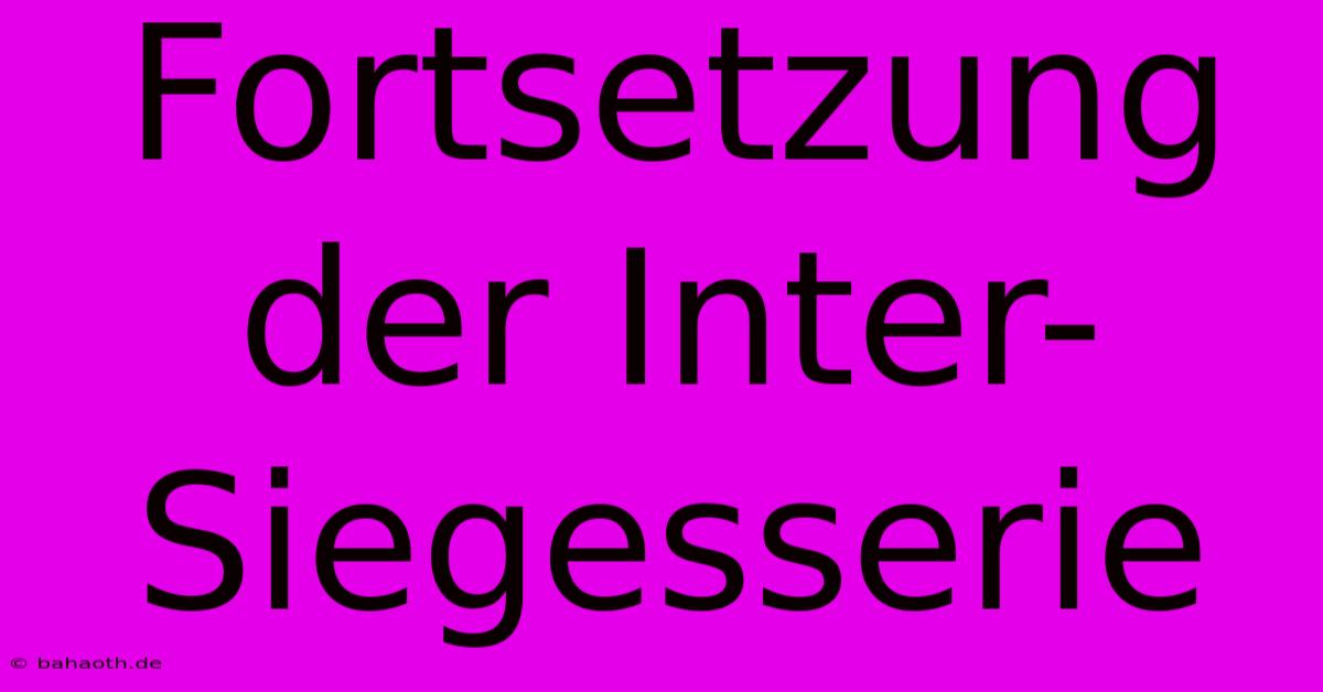 Fortsetzung Der Inter-Siegesserie