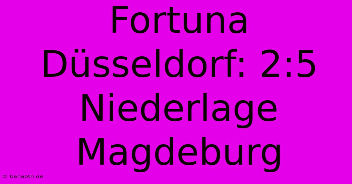 Fortuna Düsseldorf: 2:5 Niederlage Magdeburg